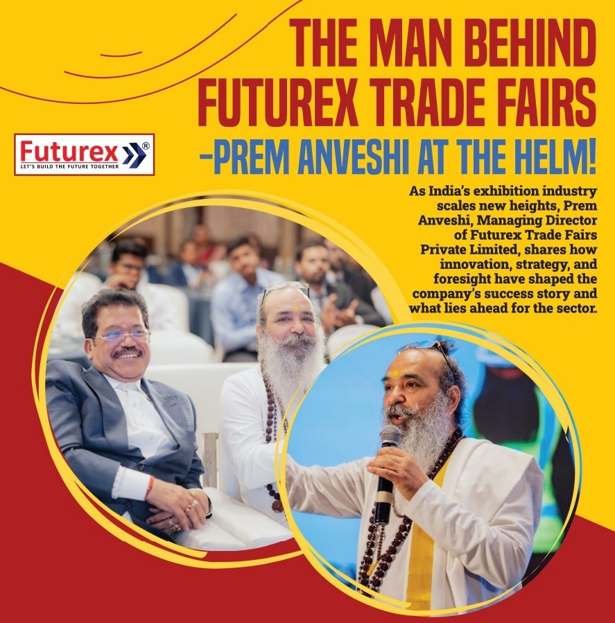 The Man behind Futurex Trade Fairs - Prem Anveshi at the helm!
